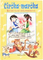 Ciróka-maróka. Kicsik első daloskönyve. Nyíregyháza, 2007, Nagykönyv Kiadó. Gazdag színes képanyaggal. Kiadói kartonált papírkötés, jó állapotban.