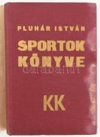 Pluhár István: Sportok könyve. A szerző, Pluhár István (1893-1970) labdarúgó, sportújságíró, újságír...