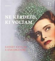 Péter Zsolt (szerk.): Ne kérdezd, ki voltam... Karády Katalin, a díva emlékére. 2016, Szépmíves. Kiadói kartonált kötés, papír védőborítóval, jó állapotban.