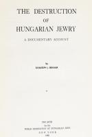 Randolph L. Braham: The Destruction of Hungarian Jewry. A Documentary Account. [A magyar zsidóság pu...