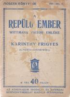 Karinthy Frigyes:
A repülő ember. Wittmann Viktor emléke. Írta Karinthy Frigyes. (A pilóta arcképév...