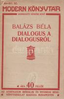Balázs Béla:
Dialógus a dialógusról.
(Budapest), [1913]. Athenaeum Irodalmi é Nyomdai Rt. 52 p. Eg...