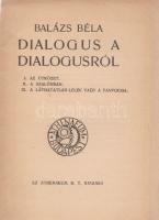 Balázs Béla:
Dialógus a dialógusról.
(Budapest), [1913]. Athenaeum Irodalmi é Nyomdai Rt. 52 p. Eg...