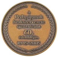 2005. "A Pedagógusok Szakszervezete újjáalakulásának 60. évfordulójára 1945-2005 / Adományozta ...