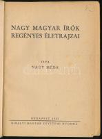 Nagy Méda: Nagy magyar írók regényes életrajzai. Bp., 1943, Kir. M. Egyetemi Nyomda, 191+(1) p. Egye...