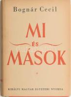 Bognár Cecil: Mi és mások. A mindennapi élet lélektana. Bp., [1937], Kir. M. Egyetemi Nyomda, 349+(3) p. Kiadói félvászon-kötés, jó állapotban, kiadói papír védőborítóban.