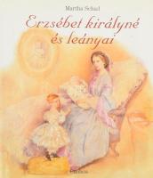 Martha Schad: Erzsébet királyné és leányai. Ford.: Sütő Gyöngyi. hn., én., Canissa. Gazdag képanyaggal illusztrált. Kiadói kartonált papírkötés, kiadói papír védőborítóban.