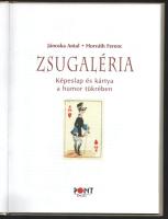 Jánoska Antal - Horváth Ferenc: Zsugaléria. Képeslap és kártya a humor tükrében. Csintalan Múzsa sor...