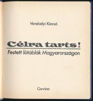 Verebélyi Kincső: Célra tarts! Festett lőtáblák Magyarországon. Bp., 1988, Corvina. Gazdag képanyagg...