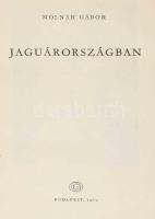 Molnár Gábor: Jaguárországban. ,,Világjárók 18. Bp., 1960, Gondolat. Első kiadás. Fekete-fehér fotókkal illusztrálva. Könyvkötői, bordázott gerincű félbőr-kötésben, a borítón némi kopással.