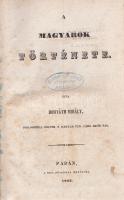Horváth Mihály:

A magyarok története. Első-második szakasz. [Egybekötve.]

Pápán, 1842-1843. A ...