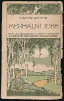 Gábor Andor: Meghalni jobb. 1917. Az Érdekes Újság ingyenes húsvéti regénymelléklete. Kiadói papírkötés, gerinc sérült, kopottas állapotban.