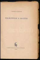Csoóri Sándor: Felröppen a madár. I. kötet. I. kiadás. 1954, Szépirodalmi. Kiadói papírkötés, gerinc...