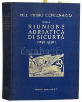 Nel primo centenario della Riunione Adriatica di Sicurt? (1838-1938.) Volume commemorativo pubblicato in occasione dell&#039;approvazione del 100. bilancio sociale. Trieste, 1939, Editrice La Compagnia. Olasz nyelven. Gazdag képanyaggal illusztrált. Kiadói egészvászon-kötés.