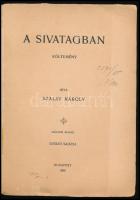 Szalay Károly: A sivatagban. Költemény. Bp. ,1906, szerzői kiadás (Károlyi György-ny.), 139+(3) p. M...