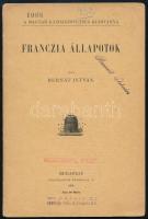 Bernát István: Franczia állapotok. A Magyar Gazdaszövetség kiadványa. Bp., 1908, Stephaneum-ny., 23+(1) p. Kiadói tűzött papírkötés, a borítón és a címlapon bélyegzőkkel.