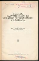 Willheim Gusztáv: Gyárak, pályaudvarok és villamos erőközpontok világítása. Bp., 1932, szerzői kiadá...