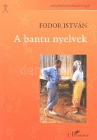 Fodor István: A bantu nyelvek. Kultúrák Keresztútján. Bp., 2007, LHarmattan, kiadói papírkötés, újszerű állapotban.