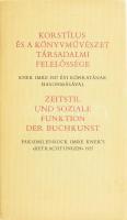 Kner, Imre: Korstílus a és a könyvművészet társadalmi felelősége. - - 1927. évi röpiratának hasonmásával. Zeitstil und soziale Funktion der Buchkunst. Faksimiledruck Imre Kner&#039;s &quot;Betrachungen&quot; 1927. Gyoma, 1979., Kner Nyomda. Kiadói papírkötés.