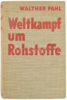 Walther Pahl: Weltkampf um Rohstoffe. Leipzig,1939,Wilhelm Goldmann Verlag. Német nyelven. Kiadói egészvászon-kötésben.