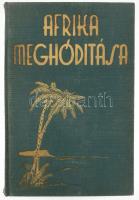 Dr. Bendeffy-Benda László: Afrika meghódítása. Zolnay Lóránd rajzaival. Bp., 1934., Magyar Etiópiai Expedíció Országos Bizottsága. Kiadói aranyozott egészvászon-kötés, kopott borítóval, a gerincen kis sérüléssel, belső kötéstáblán tulajdonosi névbejegyzéssel, néhány kevés lap kissé foltos.