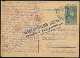 1944 18f díjjegyes levelezőlap &quot;POSTAFORGALOM SZÜNETEL. VISSZA A FELADÓNAK&quot; bélyegzéssel