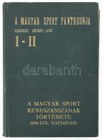 A magyar sport pantheonja I-II. köt. [Egy kötetben.] Szerk.: Gerhárd Lajos. Bp., 1932, "Magyar ...