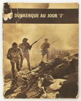 De Dunkerque au jour "J". Minist?re de l'information de Grande Bretagne. Nagy-Britannia, é.n. (1945?), Minist?re de l'information de Grande Bretagne. Francia nyelven. 102 p. Számos 2. világháborús fekete-fehér képpel illusztrált. Kiadói papírkötés, sérült borítóval és gerinccel.