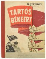 Tartós békéért a háborús gyújtogatók ellen. B. Jfimov rajzai. Bp., 1951, Művelt Nép. Kiadói félvászon kötés, ajándékozási sorokkal, kopottas állapotban.