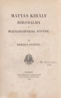 Beksics Gusztáv:

Mátyás király birodalma és Magyarország jövője.

Budapest, 1905. Franklin-Társ...