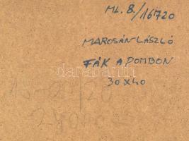 Marosán László (1955-): Fák a dombon. Olaj, farost, jelezve jobbra lent, hátoldalán autográf felirat...