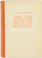 Vajthó László: Magyar idézetek könyve. Bp., 1942, Kir. M. Egyetemi Nyomda, 319+(1) p. Első kiadás. Kiadói félvászon-kötés.