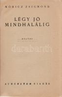 Móricz Zsigmond:
Légy jó mindhalálig. Regény.
(Budapest, 1946). Athenaeum (ny.) 320 p.
Móricz Zsi...