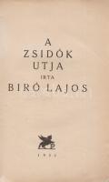 Biró Lajos:
A zsidók útja.
[Bécs] (Wien), 1921. (Pegazus kiadás, W. Hamburger ny.) 78 + [2] p. Egy...