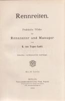 Tepper-Laski, K[urt] von:
Rennreiten. Praktische Winke für Rennreiter und Manager. Zweite, verbesse...