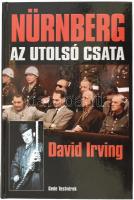 David Irving: Nürnberg. Az utolsó csata. Bp., 2007, Gede Testvérek. Kiadói kartonált papírkötés, jó állapotban. A szerző által DEDIKÁLT!