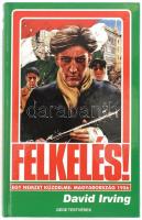 David Irving: Felkelés! Egy nemzet küzdelme: Magyarország 1956. Bp., 2003, Gede Testvérek. Néhány fekete-fehér képpel illusztrált. Kiadói kartonált papírkötés, jó állapotban. A szerző által DEDIKÁLT!