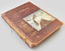 1913 Századok legendái. Írták: Ambrus Zoltán, Bársony István, Bródy Sándor, Déchy Mór, Kenedi Géza, Krudy Gyula, Lovik Károly, Pekár Gyula, Sebestyén Károly, Szász Zoltán. Szerk.: Virter Ferenc. Benne izgalmas témákkal, vadászat, lovas-sport, divat, művészet, hegymászás...stb. Bp., [1913], Országos Monografia Társaság,(Hornyánszky-ny.), 4+373+1 p. Rendkívül gazdag, izgalmas képanyaggal illusztrált. Oldalszámozáson belül 22 egészoldalas képtáblával. Kiadói aranyozott, illusztrált egészvászon-kötés, kopott borítóval, hiányos gerinccel, levált elülső táblával, hiányos gerinccel, szakadozott címlappal, sérült, hiányos tartalomjegyzékkel, szétvált kötéssel (32-33 oldal között), az elülső szennylap és a címlap levált, egy tábláról a kép hiányzik, 41x31x4 cm