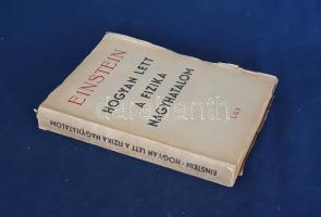 Einstein, Albert - Infeld, [Leopold]:  Hogyan lett a fizika nagyhatalom? Angolból fordította Kiss Kázmér.  Budapest, [1946]. Lux Könyvkiadó (Máté Ernő ny.) 302 + [2] p. + 3 t. Első magyar kiadás.  Az oldalszámozáson belül szövegközti ábrákkal illusztrált, olvasmányos stílusban megírt ismeretterjesztő kötet eredeti nyelven először 1938-ban jelent meg, a Cambridge University Press kiadásában, ,,The Evolution of Physics" címmel.  Fűzve, kiadói borítóban. Jó példány.