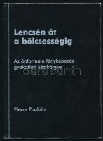 Poulain, Pierre: Lencsén át a bölcsességig. Az önformáló fényképezés gyakorlati kézikönyve. DEDIKÁLT! Bp., 2012, Új Akropolisz Kiadó. Kiadói papírkötés, jó állapotban.