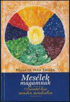 Páldeák Iván József: Mesélek magamnak. (DEDIKÁLT). Bp., 2017, Kairosz. Kiadói papírkötés. A szerző, Páldeák Iván József (P. Szabolcs OFM) ferences szerzetes által DEDIKÁLT példány.