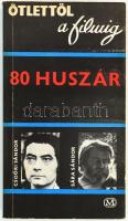 Csoóri Sándor - Sára Sándor: 80 huszár. Ötlettől a filmig. Bp., 1980, Magvető. Fekete-fehér fotókkal illusztrálva. Kiadói papírkötés.