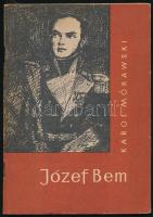 Karol Mórawski: Józef Bem. Biblioteczka historyczna. Warszawa, 1975, Wydawnictwa Szkolne i Pedagogiczne. Fekete-fehér képekkel illusztrálva. Lengyel nyelven. Kiadói tűzött papírkötés. / In Polish language. Paperback.