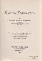 Atkinson, William Walker:

Mental Fascination. Being a Manual in the nature of a Supplement or Seq...
