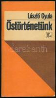 László Gyula: Őstörténetünk. Egy régész gondolatai néppé válásunkról. (DEDIKÁLT). Bp., 1983, Tankönyvkiadó. Második kiadás. Kiadói papírkötés. A szerző, László Gyula (1910-1998) Széchenyi-díjas régész-történész, képzőművész által DEDIKÁLT példány.