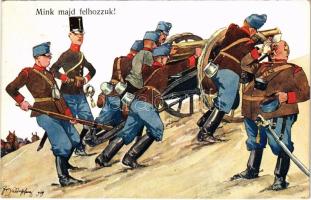 1909 Mink majd felhozzuk! / K.u.K. military humour art postcard. B.K.W.I. 346-5. s: Schönpflug