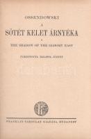 Ossendowski, [Ferdynand Antoni]: A sötét kelet árnyéka. The Shadow of the Gloomy East. Fordította: B...