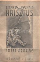 Zajti Ferenc: Zsidó volt-e Krisztus? A semitizmus és a skythizmus nagy harca.
Budapest, [1937]. Reé...