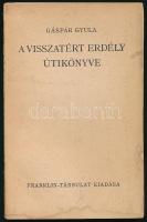 Gáspár Gyula: A visszatért Erdély útikönyve. [Bp., én.], Franklin. Fekete-fehér képekkel illusztrált. Kiadói papírkötés, borító nélküli példány, egy kijáró táblával, foltos címlappal, néhány lapszéli jegyzettel.