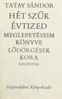 Tatay Sándor: Hét szűk évtized. Meglepetéseim könyve. Lődörgépek kora. Regény. DEDIKÁLT! Tatay Sándor művei. Bp.,(1983), Szépirodalmi. Kiadói egészvászon-kötés, szakadt kiadói papír védőborítóban.